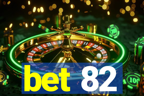 bet 82